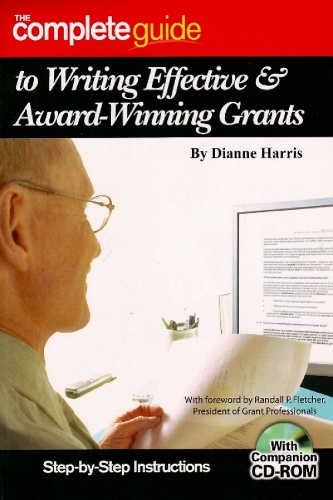 Complete Guide to Writing Effective & Award-winning Grants: Step-by-Step Instructions (Paperback)