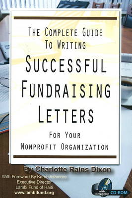 Complete Guide to Writing Successful Fundraising Letters: For Your Non-Profit Organization (Paperback)