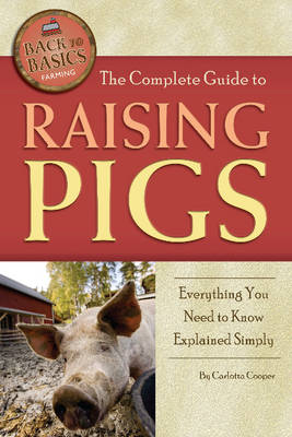 Complete Guide to Raising Pigs: Everything You Need to Know Explained Simply (Paperback)