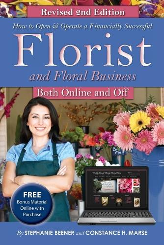 How to Open & Operate a Financially Successful Florist & Floral Business Both Online & Off