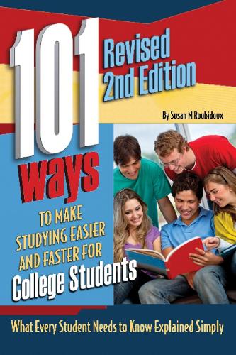 101 Ways to Make Studying Easier & Faster for College Students: What Every Student Needs to Know Explained Simply (Paperback)