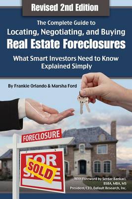 Complete Guide to Locating, Negotiating & Buying Real Estate Foreclosures: What Smart Investors Need to Know -- Explained Simply (Paperback)