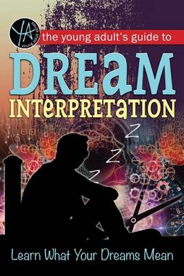 Young Adult's Guide to Dream Interpretation: Learn What Your Dreams Mean (Paperback)