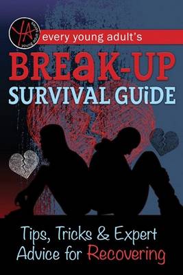 Every Young Adult's Breakup Survival Guide: Tips, Tricks & Expert Advice for Recovering (Paperback)