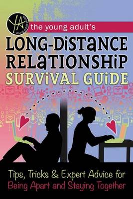 Young Adult's Long-Distance Relationship Survival Guide: Tips, Tricks & Expert Advice for Being Apart & Staying Happy (Paperback)
