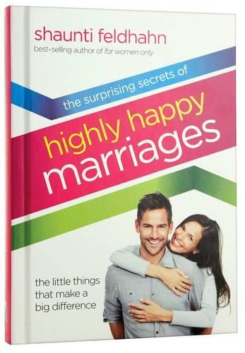 The Surprising Secrets of Highly Happy Marriages: Seven Simple Things that Make a Big Difference (Hardback)
