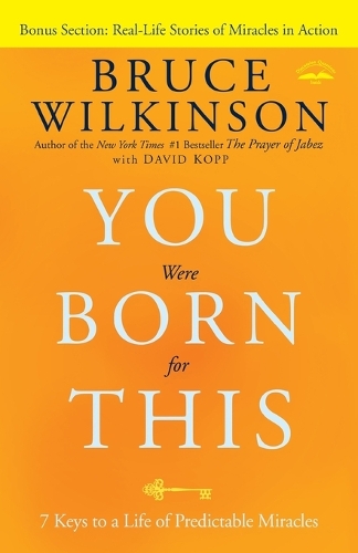 You Were Born for This: Seven Keys to a Life of Predictable Miracles (Paperback)