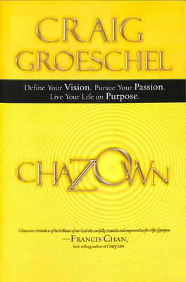 Chazown: Define your Vision. Pursue your Passion. Live your Life on Purpose. - Chazown (Paperback)