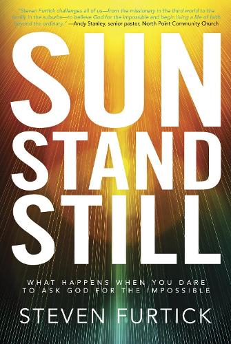 Sun Stand Still: What Happens When you Dare to Ask God for the Impossible (Paperback)