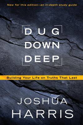 Dug Down Deep: Unearthing What to Believe and Why it Matters (Paperback)