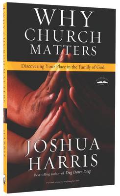 Why Church Matters: Discovering your Place in the Family of God (Paperback)
