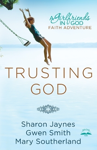 Trusting God: A Girlfriends in God Faith Adventure (Paperback)