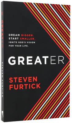 Greater: Dream Bigger. Start Smaller. Ignite God's Vision for your Life (Paperback)