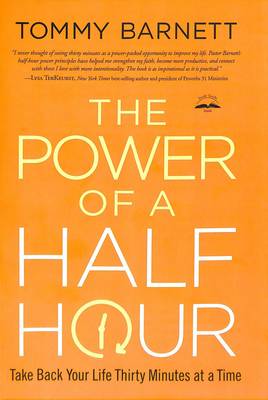 The Power of a Half Hour: Take Back your Life Thirty Minutes at a Time (Paperback)