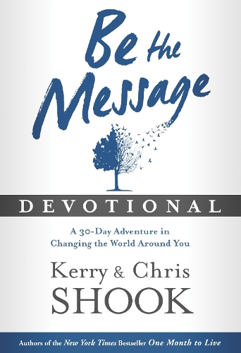 Be the Message Devotional: A 30 Day Devotional Based on the Book "Be the Message" (Hardback)