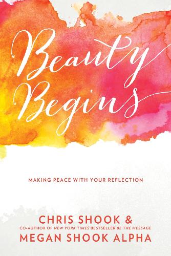 Beauty Begins: Making Peace with your Reflection (Paperback)