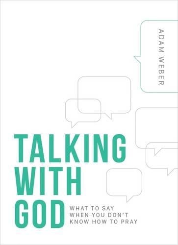 Talking with God: What to Say When you Don't Know How to Pray (Hardback)