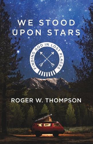 We Stood Upon Stars: Finding God in Lost Places (Paperback)