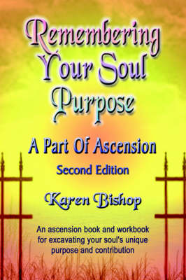 Remembering Your Soul Purpose: A Part of Ascension - SECOND EDITION (Paperback)