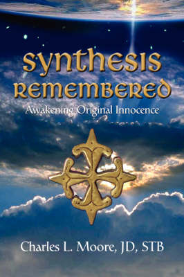 Synthesis Remembered: Awakening Original Innocence (Hardback)