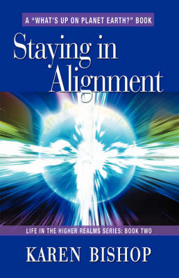 Staying in Alignment: Life in the Higher Realms Series - Book Two (Paperback)