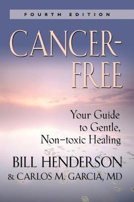 Cancer-Free: Your Guide to Gentle, Non-toxic Healing (Second Edition) (Paperback)