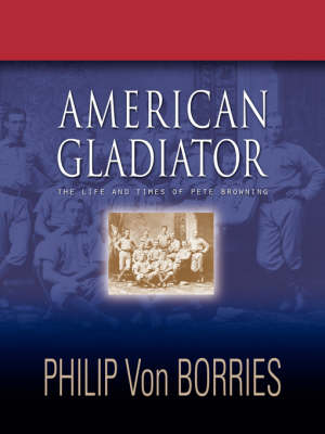 American Gladiator: The Life and Times of Pete Browning (Paperback)