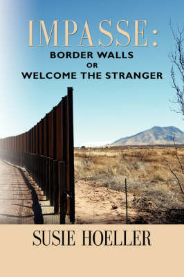 Impasse: Border Walls or "Welcome the Stranger" (Paperback)