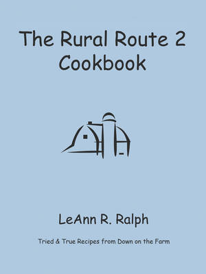 THE Rural Route 2 Cookbook: Tried and True Recipes from Wisconsin Farm Country (Paperback)