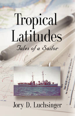 Tropical Latitudes: Tales of a Sailor (Hardback)