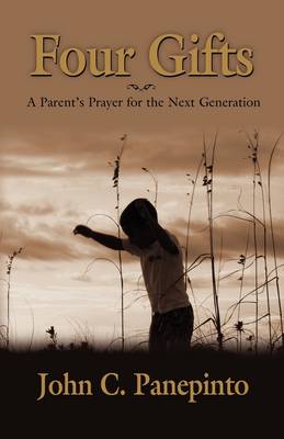 Four Gifts: A Parent's Prayer for the Next Generation (Paperback)