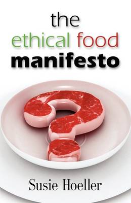 THE Ethical Food Manifesto: Changing America One Shopping Cart at a Time (Paperback)
