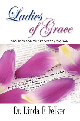 Ladies of Grace: Promises for the Proverbs Woman (Paperback)