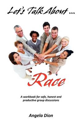 Let's Talk About Race: A Workbook for Safe, Honest and Productive Group Discussions (Paperback)