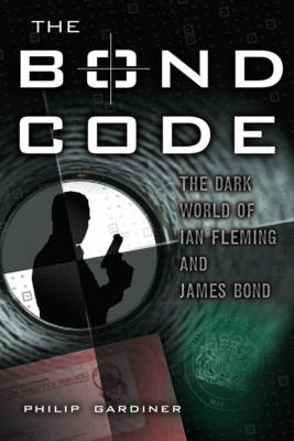 Bond Code: The Dark World of Ian Fleming and James Bond (Paperback)