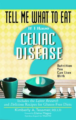 Tell Me What to Eat If I Have Celiac Disease: Nutrition You Can Live with (Paperback)