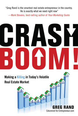 Crash Boom!: Make a Killing in Today's Volatile Real Estate Market (Hardback)
