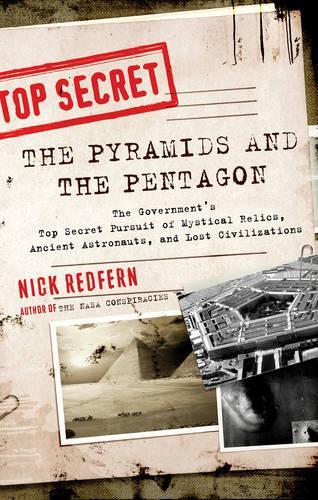 Pyramids and the Pentagon: The Government's Top Secret Pursuit of Mystical Relics, Ancient Astronauts, and Lost Civilizations (Paperback)