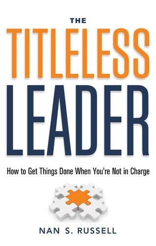 Titleless Leader: How to Get Things Done When You'Re Not in Charge (Paperback)
