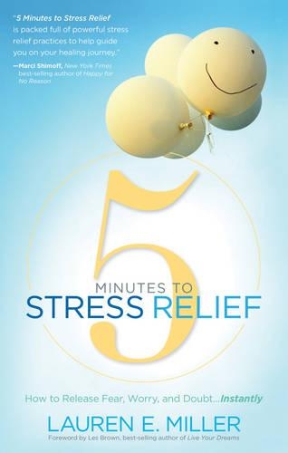 5 Minutes to Stress Relief: How to Release Fear, Worry, and Doubt Instantly (Paperback)