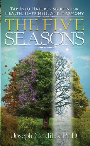 Five Seasons: Tap into Nature's Secrets for Health, Happiness, and Harmony (Paperback)