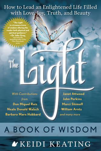The Light: a Book of Wisdom: How to Lead an Enlightened Life Filled with Love, Joy, Truth and Beauty (Paperback)