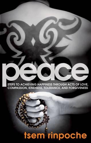 Peace: Steps to Achieving Happiness Through Acts of Love, Compassion, Kindness, Tolerance, and Forgiveness (Paperback)