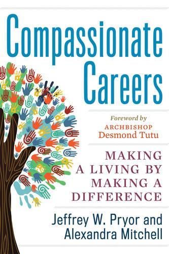 Compassionate Careers: Making a Living by Making a Difference (Paperback)
