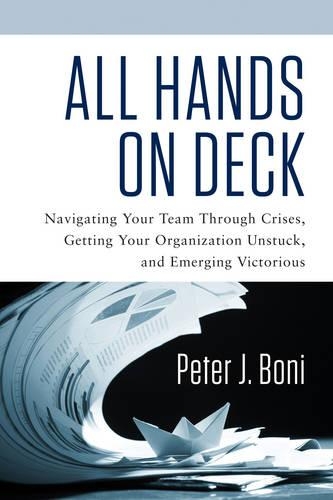 All Hands on Deck: Navigating Your Team Through Crises, Getting Your Organization Unstuck, and Emerging Victorious (Paperback)