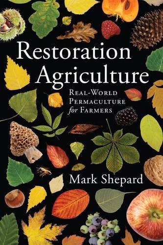 Restoration Agriculture: Real World Permaculture for Farmers (Paperback)