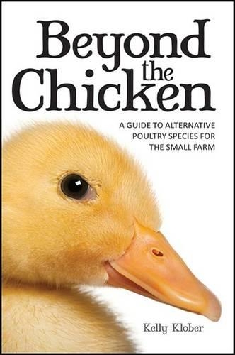 Beyond the Chicken: A Guide to Alternative Poultry Species for the Small Farm (Paperback)