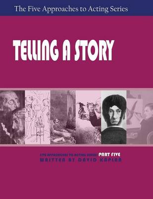 Telling a Story, Part Five of the Five Approaches to Acting Series (Paperback)