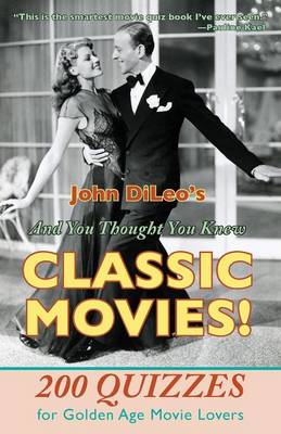 And You Thought You Knew Classic Movies!: 200 Quizzes for Golden Age Movie Lovers (Paperback)