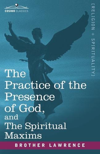 The Practice of the Presence of God, and the Spiritual Maxims (Paperback)